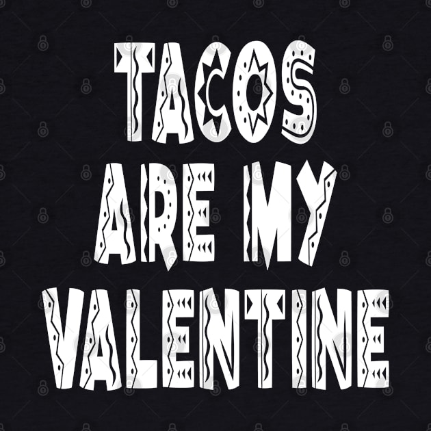 Tacos Are My Valentine Taco Lover by tasnimtees